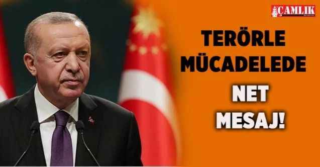 Cumhurbaşkanı Erdoğan'dan Terörle mücadelede net mesaj!