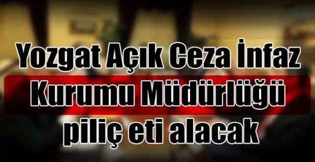 Yozgat Açık Ceza İnfaz Kurumu Müdürlüğü piliç eti alacak