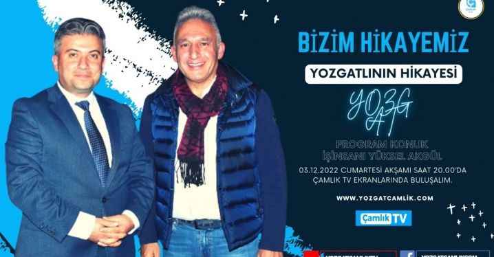 Bizim Hikayemiz Yozgatlılar’ın Başarı Hikayesi Çamlık TV Ekranlarında. Bu Kez Ki Konuğumuz Yozgat Sevdalısı Başarısı İşadamı Yüksel Akgül.