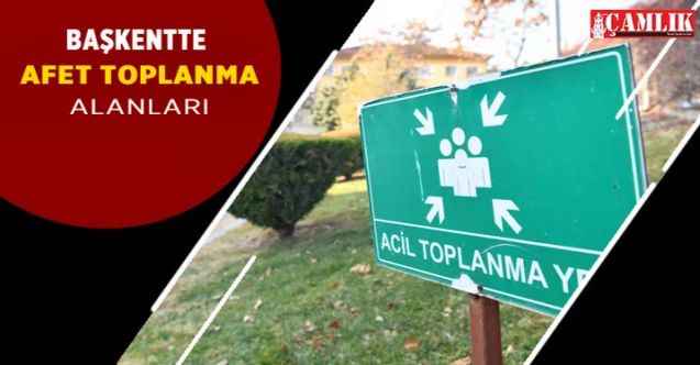 Ankara'da afet toplanma alanları duyurulmaya başladı!