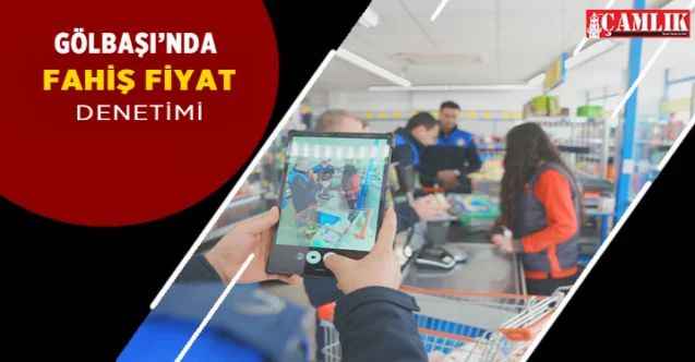 Ankara Gölbaşı İlçesi'nde zincir marketlere fahiş fiyat denetimi