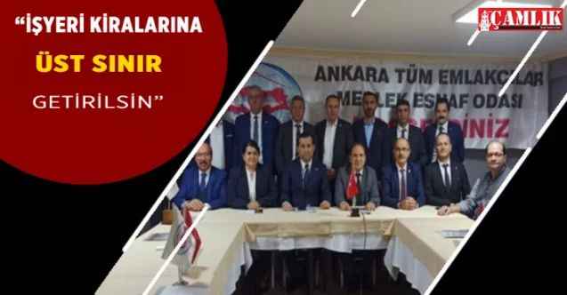 Emlak Meslek Odalarından işyeri kira zamlarına sınırlandırma çağrısı : ÜST SINIR GETİRİLSİN!