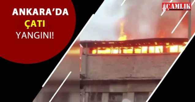 Ankara'da Çatı yangını korkuttu!