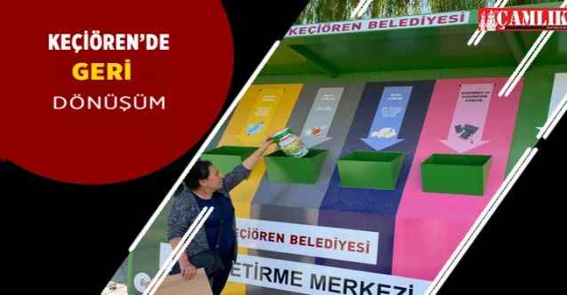 Keçiören'de atık getirme merkezi sayısı 100'e çıkarıldı!