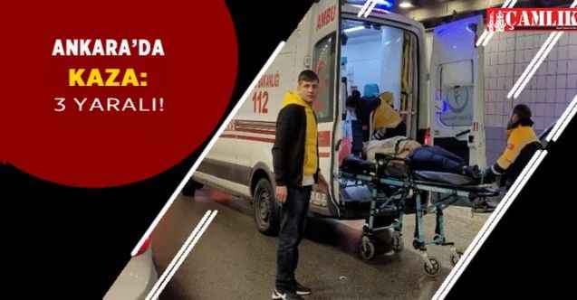 Ankara'da dur ihtarına uymayan araç kaza yaptı 3 kişi yaralandı!