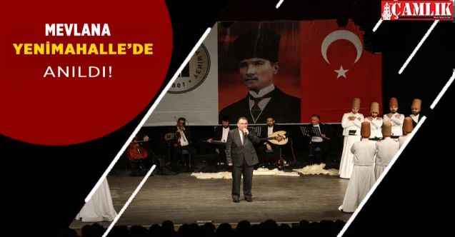 Mevlana Celaleddin Rumi Ankara Yenimahalle'de anıldı!
