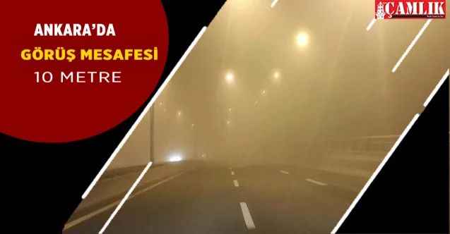 Ankara'da sis: Görüş mesafesi 10 Metreye düştü!