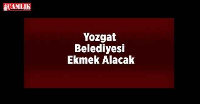 Yozgat Belediyesi Ekmek Alacak
