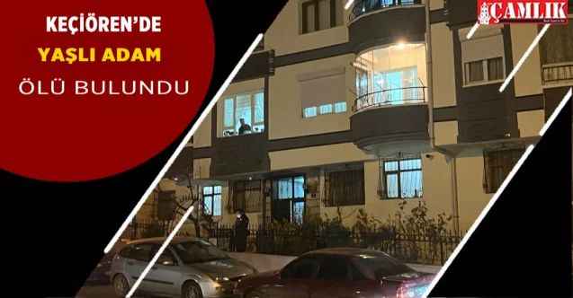 Keçiören'de 85 yaşındaki adamın cansız bedeni bulundu