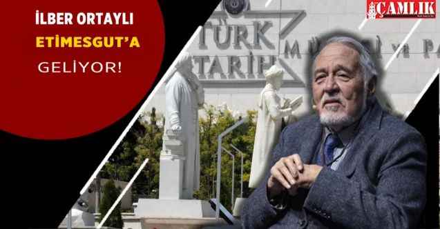 Prof. Dr. İlber Ortaylı Ankara Etimesgut'a geliyor