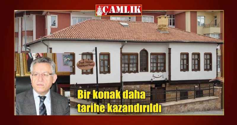 Bir konak daha tarihe kazandırıldı