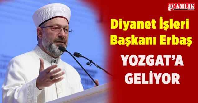Diyanet İşleri Başkanı Prof. Dr. Ali Erbaş Yozgat'a geliyor