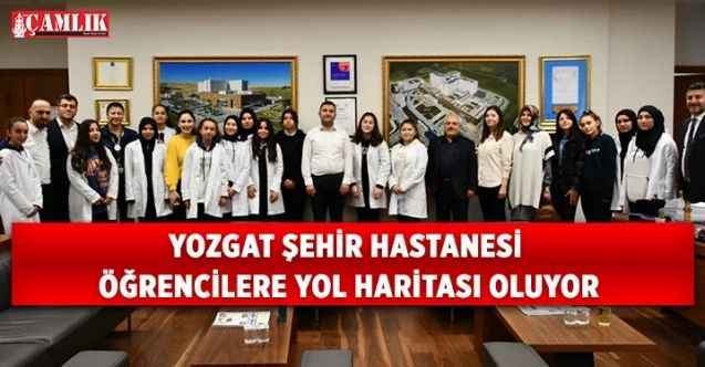 Yozgat Şehir Hastanesi Öğrencilere yol haritası oluyor!