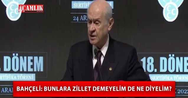 Devlet Bahçeli: Bunlara zillet demeyelim de ne diyelim?