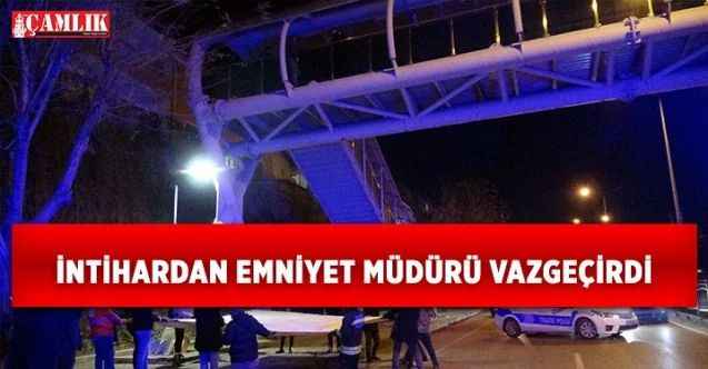 Yozgat'ta intihar etmek isteyen şahsı emniyet müdürü ikna etti