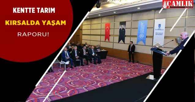 Ankara'da kentsel tarım ve kırsal yaşamın güçlendirilmesi projesinde rapor açıklandı!