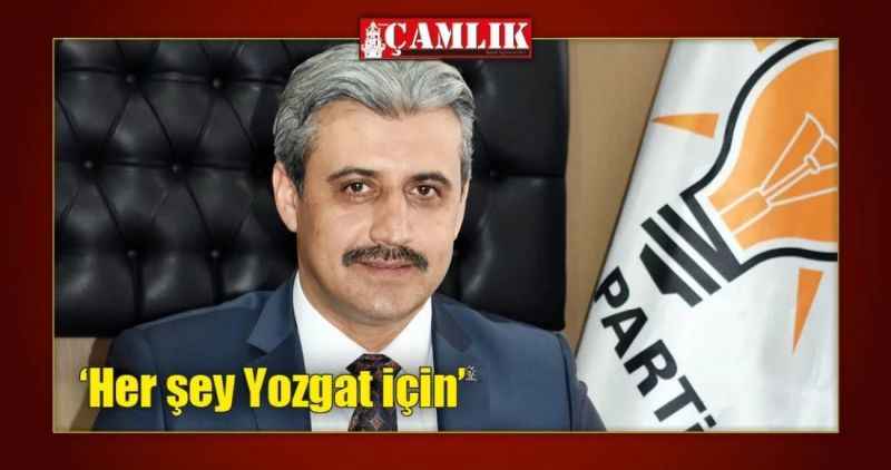 'Her şey Yozgat için'
