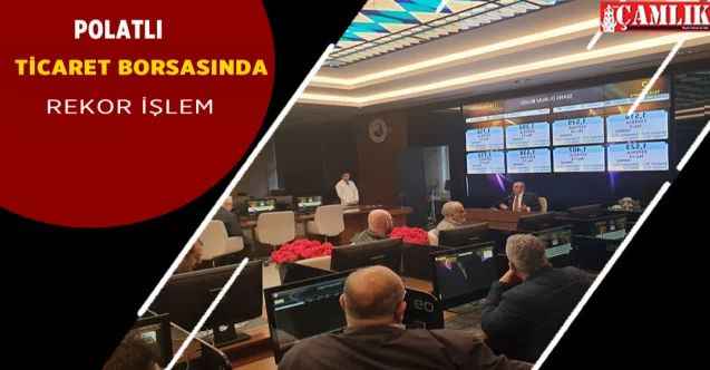 Ankara Polatlı ticaret borsasında 2022 yılında rekor kırıldı!
