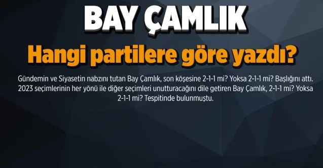 Bay Çamlık hangi partilere göre yazdı?