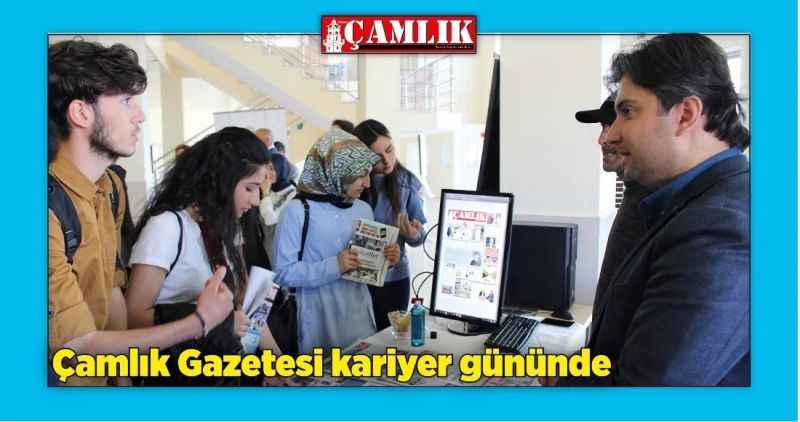 Çamlık Gazetesi kariyer gününde