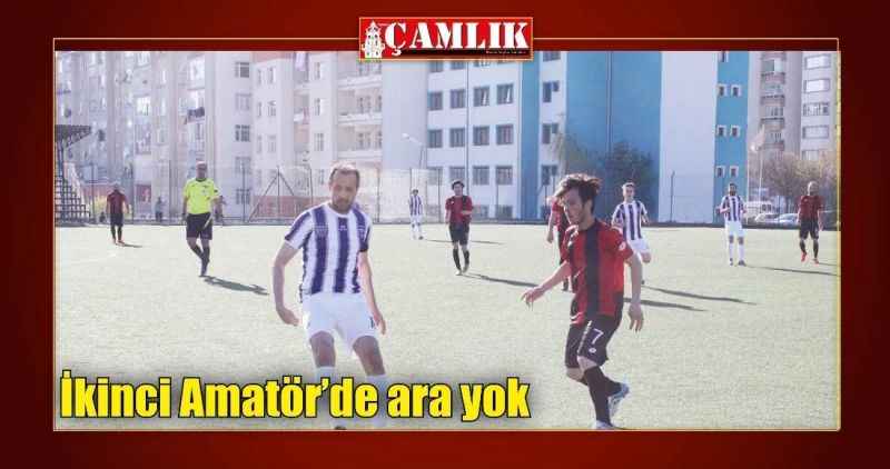 İkinci Amatör'de ara yok
