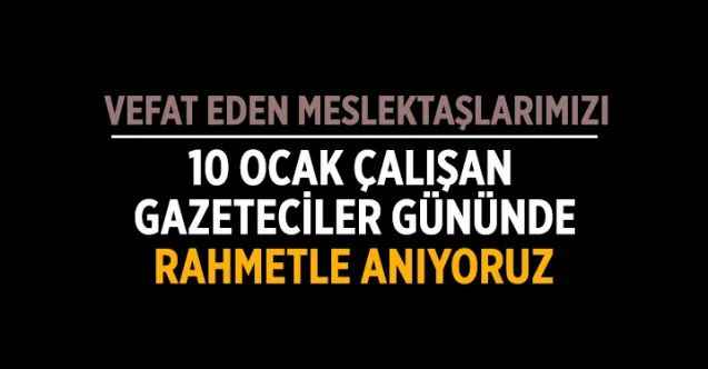 Yozgat Çamlık Medya olarak vefat eden meslektaşlarımızı rahmetle anıyoruz