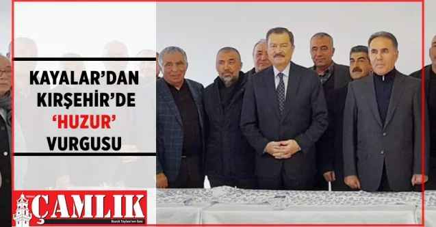 Türk siyasetinin tecrübeli ismi Lutfullah Kayalar, Kırşehir'de 'huzur' vurgusu yaptı