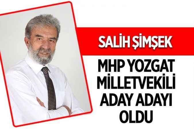 Şimşek, MHP Yozgat Milletvekili Aday Adayı oldu