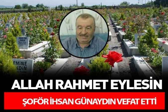 Yozgat Eski Şoförlerinden İhsan Günaydın Vefat Etti