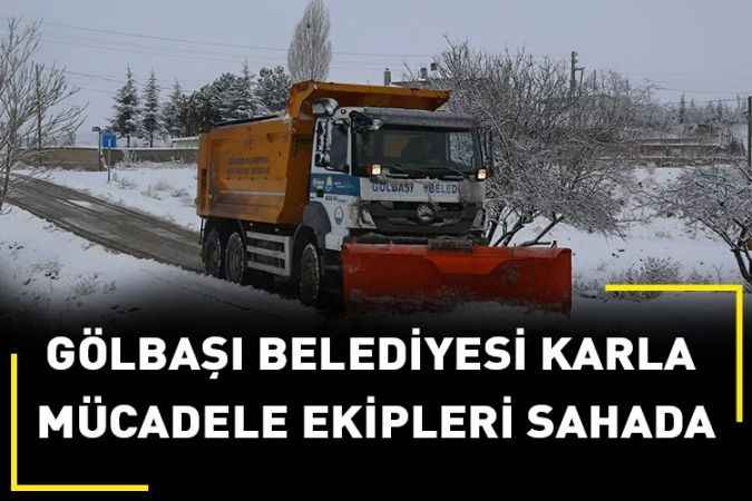 Gölbaşı belediyesi karla mücadele ekipleri sahada