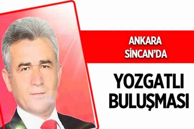Sincan Yozgatlılar derneğinden dev arabaşı buluşması