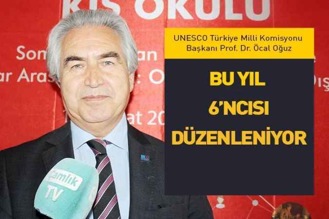 UNESCO Türkiye Milli Komisyonu Başkanı Prof. Dr. Öcal Oğuz: Bu Yıl 6’ncısı Düzenleniyor