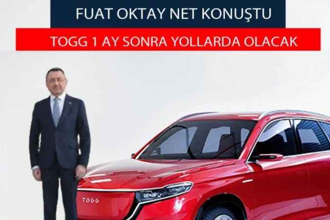 Fuat Oktay: TOGG, 2023 Mart ayında yollarda olacak
