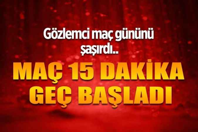 Bölgesel Amatör Lig'de oynanan Hacılar Erciyesspor ile Yozgat Bozokspor maçının hakem gözlemcisi İsmail Hakan Uysal, maç gününü şaşırınca müsabaka 15 dakika geç başladı