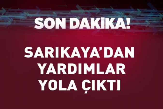 Sarıkaya’dan Yardımlar  Yola Çıktı