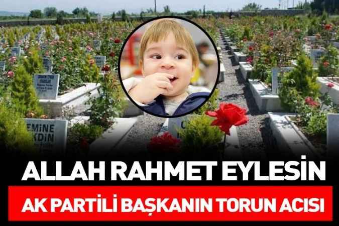 AK Parti Sorgun İlçe Başkanı Mesut Kılıç'ın Torun Acısı
