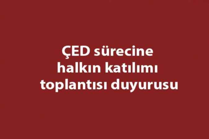 ÇED sürecine halkın katılımı toplantısı duyurusu