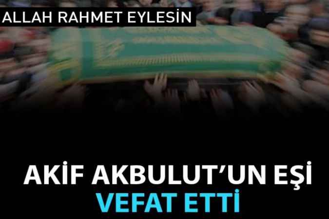 Muhtar Akif Akbulut'un Eşi Vefat Etti