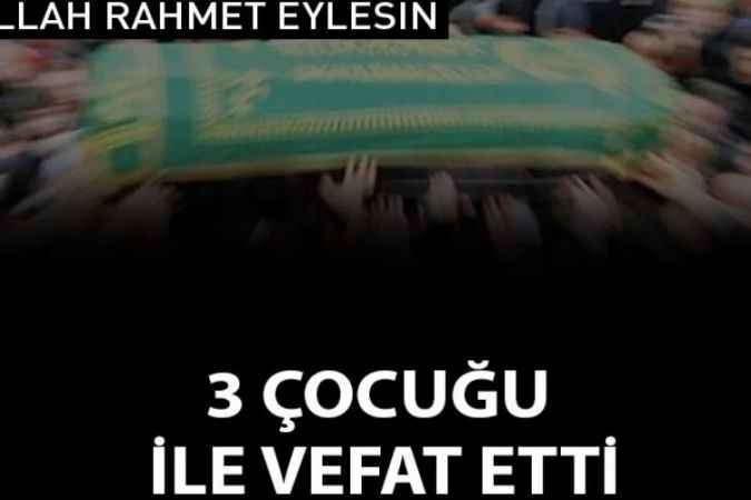 Celaleddin öğretmen ve 3 çocuğu vefat etti