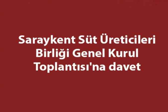 Saraykent Süt Üreticileri Birliği Genel Kurul Toplantısı'na davet