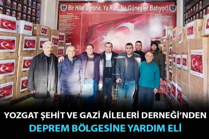 Yozgat Şehit ve Gazi Aileleri Derneği Depremzedelerin Yanında