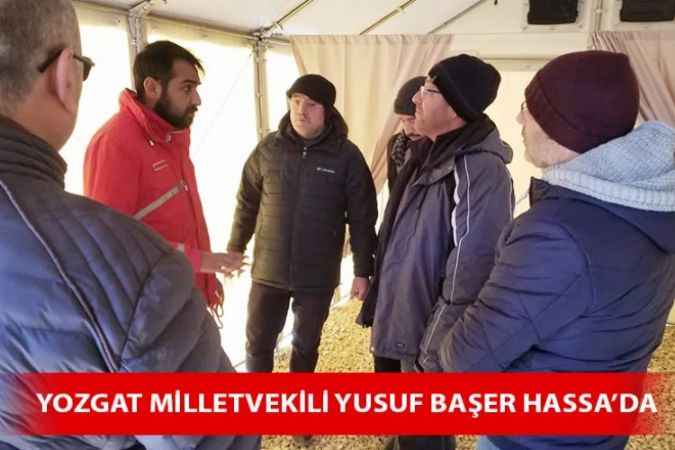 Yozgat Milletvekili Yusuf Başer Deprem Bölgesinde İncelemelerde Bulundu