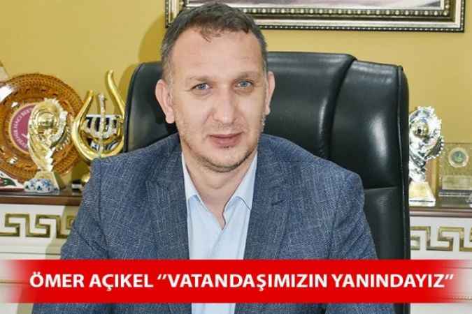 Ömer Açıkel ‘’Büyük Bir Felaket İle Karşı Karşıya Kaldık’’