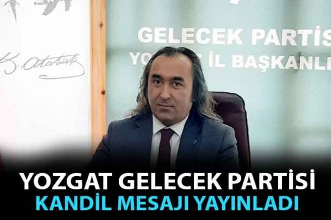Yozgat Gelecek Partisi Teşkilatı Kandil Mesajı Yayınladı