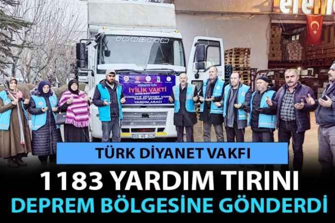 Türkiye Diyanet Vakfı Deprem Bölgesine 1183 Tır Temel İhtiyaç Malzemesi Gönderdi