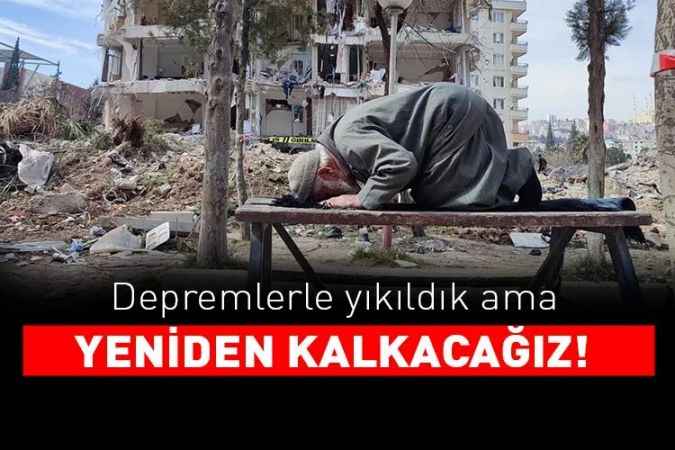 Yeniden Kalkacağız!