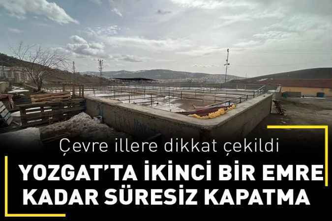 Yozgat’ta canlı hayvan pazarları tedbiren kapatıldı