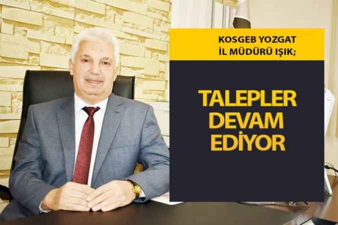 KOSGEB Yozgat İl Müdürü Işık, İşletme Değerlendirme Başvuruları Başladı