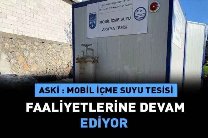 Ankara Büyükşehir Belediyesi Mobil İçme Suyu Tesisi İçme Suyu Üretimine Devam Ediyor
