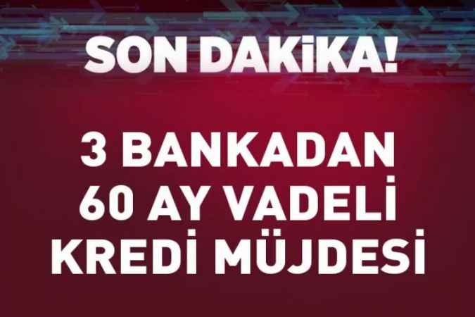 Vakıfbank, Ziraat Bankası ve Halkbank'tan 60 Ay Vadeli Uygun Faizli Kredi Müjdesi!